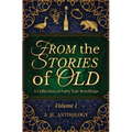 From the Stories of Old: A Collection of Fairy Tale Retellings
