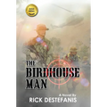 The Birdhouse Man: A Vietnam War Veteran's Story