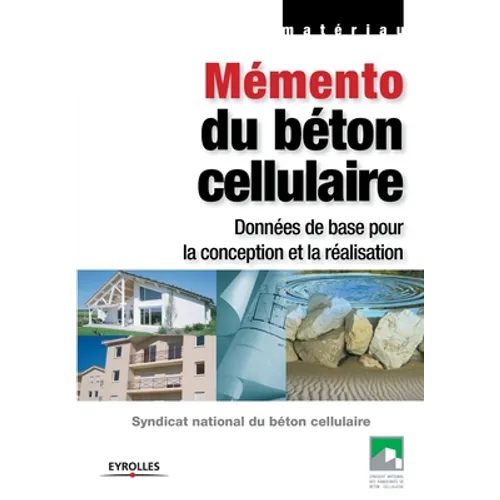 Mémento du béton cellulaire: Données de base pour la conception et la réalisation