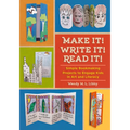 Make It! Write It! Read It!: Simple Bookmaking Projects to Engage Kids in Art and Literacy