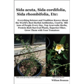 Sida acuta, Sida cordifolia, Sida rhombifolia, Etc.: Everything Science and Tradition Knows about the World's Best Herbal Antibiotics, Used by Million