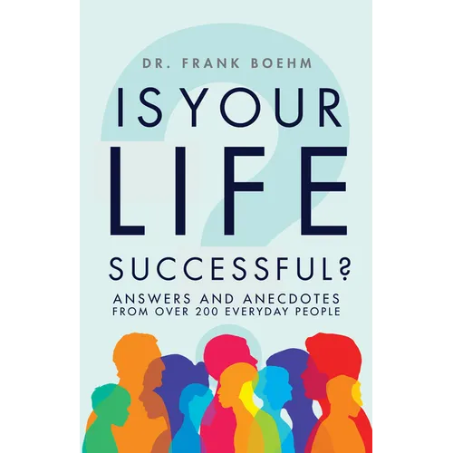 Is Your Life Successful?: Answers and Anecdotes from Over 200 Everyday People