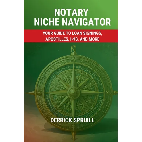 Notary Niche Navigator: Your Guide to Loan Signings, Apostilles, I-9s, and More
