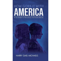 How Goes it With America: In the Interests of Educational and Societal Reform