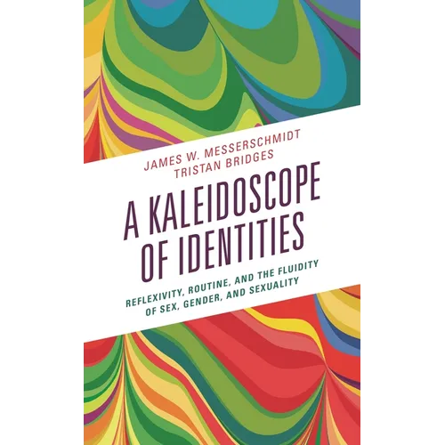 A Kaleidoscope of Identities: Reflexivity, Routine, and the Fluidity of Sex, Gender, and Sexuality