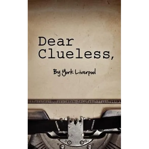 Dear Clueless,