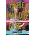 Marie Antoinette: Teen Queen to Guillotine