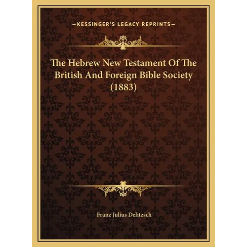 The Hebrew New Testament Of The British And Foreign Bible Society (1883)