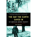 The Day the Earth Caved In: An American Mining Tragedy
