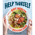 Help Yourself: A Guide to Gut Health for People Who Love Delicious Food