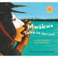 Mwâkwa Talks to the Loon