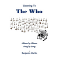 Listening To the Who: Album by Album, Song by Song