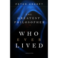 The Greatest Philosopher Who Ever Lived