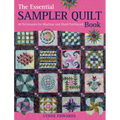 The Essential Sampler Quilt Book: A Celebration of 40 Traditional Blocks from the Sampler Quilt Expert