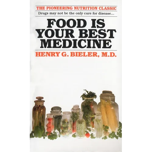 Food Is Your Best Medicine: The Pioneering Nutrition Classic