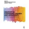 Creativity in Counseling Children and Adolescents: A Guide to Experiential Activities