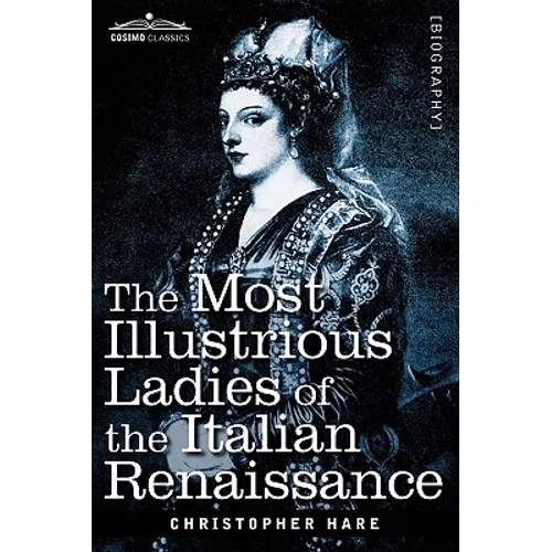 The Most Illustrious Ladies of the Italian Renaissance