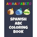 Animalfabeto Spanish ABC Coloring Book: Animals Alphabet in Spanish Coloring Book for Kids