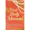 First Lady Manual: A practical guide for Christian wives