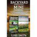 Backyard Homesteading & Mini Farming: A Beginner's Guide to Growing Crops, Raising Chickens, Raising Goats, Beekeeping and Building Your Own Vegetable