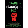 Dare To Embrace No