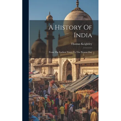 A History Of India: From The Earliest Times To The Present Day