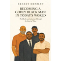 Becoming a Godly Black man in Today's World: The Black man's Journey Through the Book of Titus