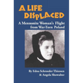 A Life Displaced: A Mennonite Woman's Flight from War-Torn Poland
