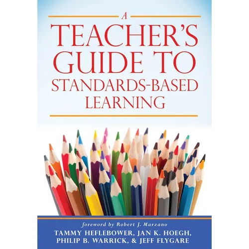 Teacher's Guide to Standards-Based Learning: (An Instruction Manual for Adopting Standards-Based Grading, Curriculum, and Feedback)