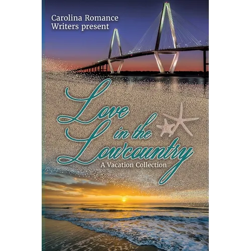 Love in the Lowcountry, A Vacation Collection