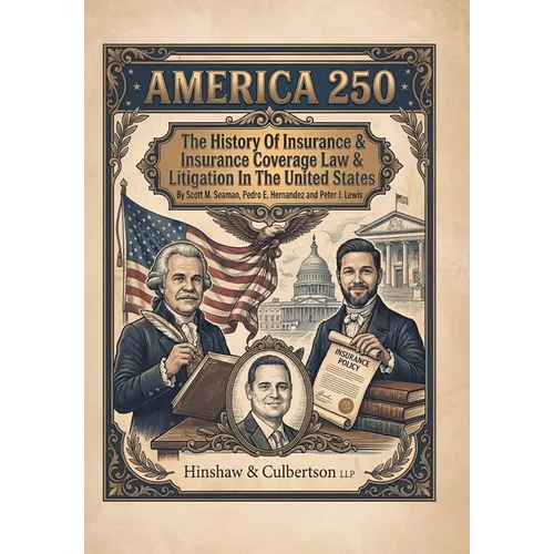 America 250: The History Of Insurance And Insurance Coverage Law And Litigation In The United States