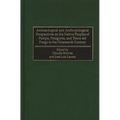 Archaeological and Anthropological Perspectives on the Native Peoples of Pampa, Patagonia, and Tierra del Fuego to the Nineteenth Century