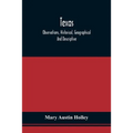 Texas: Observations, Historical, Geographical And Descriptive, In A Series Of Letters; Written During A Visit To Austin'S Col