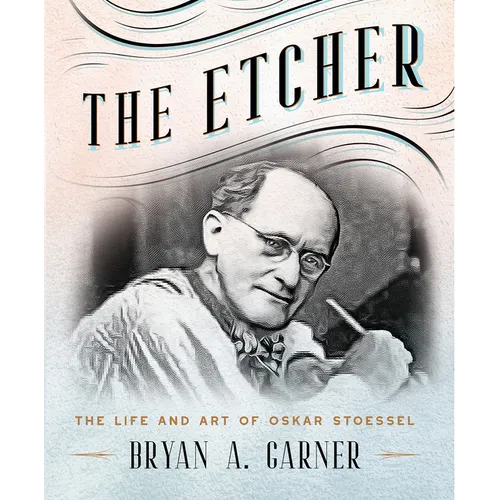 The Etcher: The Life and Art of Oskar Stoessel