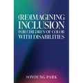(Re)Imagining Inclusion for Children of Color with Disabilities