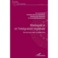 Madagascar et l'intégration régionale: Etat des lieux, défis et perspectives