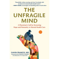 The Unfragile Mind: A Physician's Call for Restoring Hope and Humanity to Mental Health Care