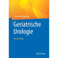Geriatrische Urologie: Für Die PRAXIS
