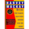 Beware the Naked Man Who Offers You His Shirt: Do What You Love, Love What You Do, and Deliver More Than You Promise