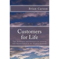 Customers for Life: Tips, Techniques and Strategies for Growing ANY Business Even In the Toughest Economy