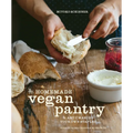 The Homemade Vegan Pantry: The Art of Making Your Own Staples [A Cookbook]