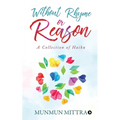 Without Rhyme or Reason: A Collection of Haikus
