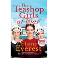 The Teashop Girls at War: A captivating wartime saga from the bestselling author of The Woolworths Girls