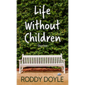 Life Without Children: Stories