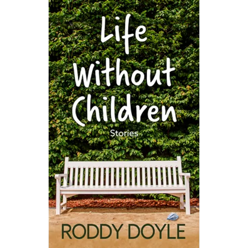 Life Without Children: Stories