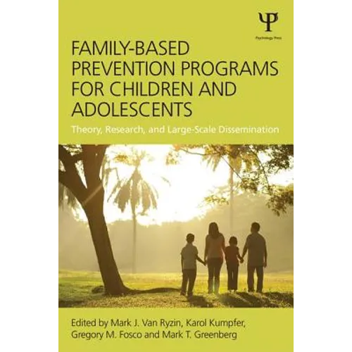 Family-Based Prevention Programs for Children and Adolescents: Theory, Research, and Large-Scale Dissemination