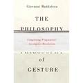 The Philosophy of Gesture: Completing Pragmatists' Incomplete Revolution