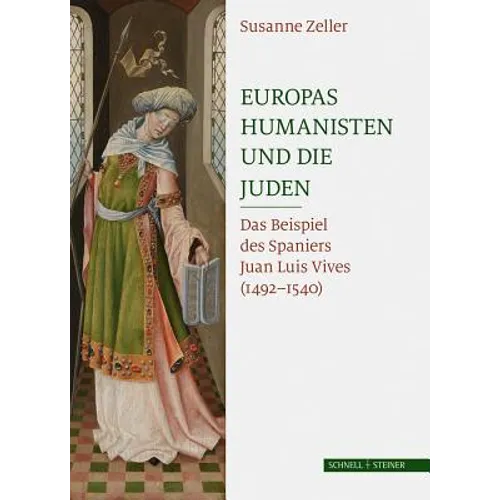 Europas Humanisten Und Die Juden: Das Beispiel Des Spaniers Juan Luis Vives (1492 - 1540)