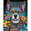 Petals and Puppies: A Coloring Book of Beautiful Canines and Floral Delights