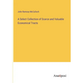 A Select Collection of Scarce and Valuable Economical Tracts